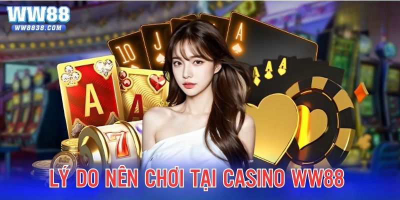 Lý do khiến hội viên lựa chọn sòng bài trực tuyến ww88bet